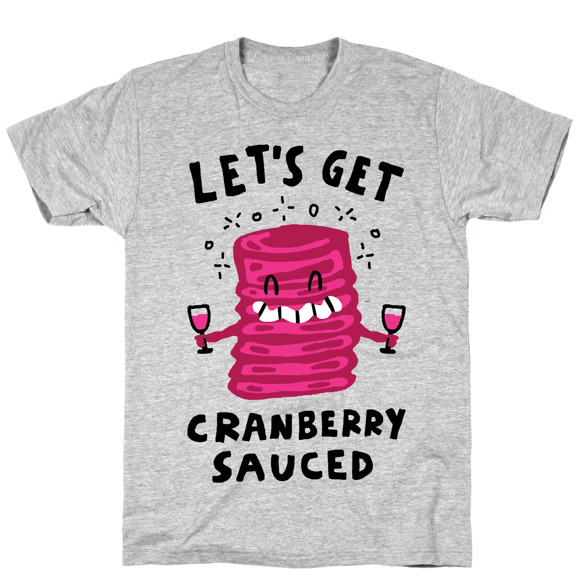 Let's Get Cranberry Sauced Thanksgiving T-Shirt